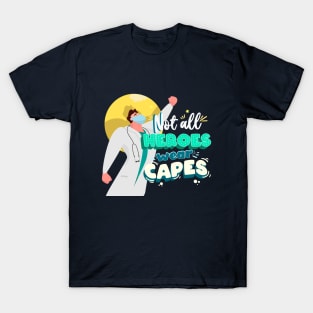 Not All Heroes Wear Capes T-Shirt